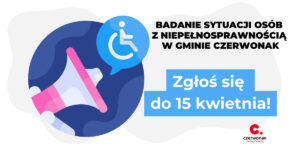 Megafon oraz symbol niepełnosprawności. Tekst: "Badanie sytuacji osób z niepełnosprawnością w Gminie Czerwonak. Zgłoś się do 15 kwietnia"